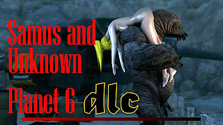 Samus and Unknown Planet Part - 06 (DLC)