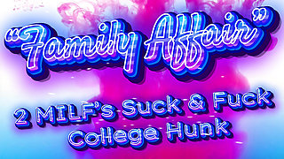 2 MILFs Suck and Fuck a Hung College Stud