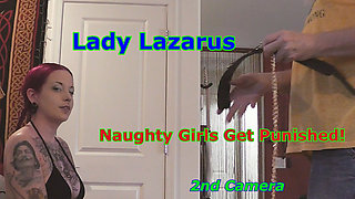 Lady Lazarus - Naughty Girls Get Punished 2nd Camera