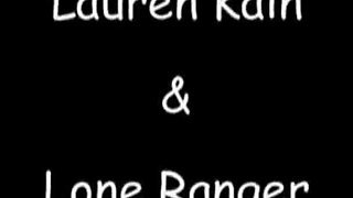 Lauren Kain & Lone Ranger, Pt 1