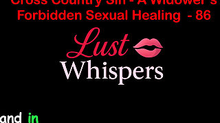 Cross Country Sin a Widower’s Forbidden Sexual Healing Part 86 - English Audio Sex Story