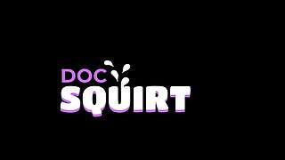 Doc Squirt - Stunning babe squirts and fucks